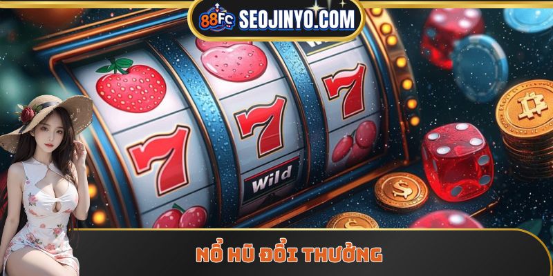 Nổ hũ đổi thưởng