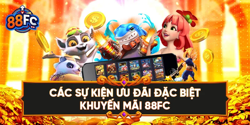 Tại sao khuyến mãi 88FC lại hấp dẫn